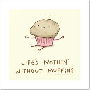 Life's Nothin' Without Muffins Posters and Art